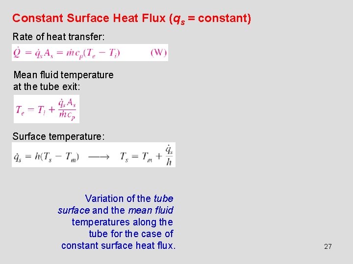 Constant Surface Heat Flux (qs = constant) Rate of heat transfer: Mean fluid temperature