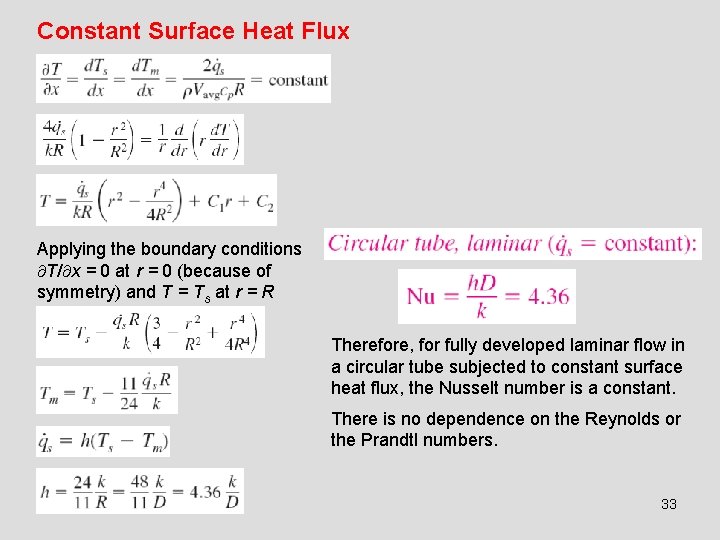 Constant Surface Heat Flux Applying the boundary conditions T/ x = 0 at r