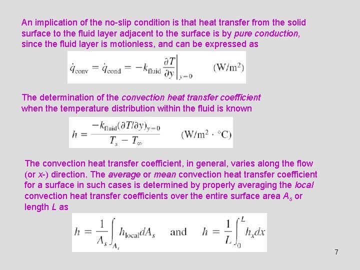 An implication of the no-slip condition is that heat transfer from the solid surface