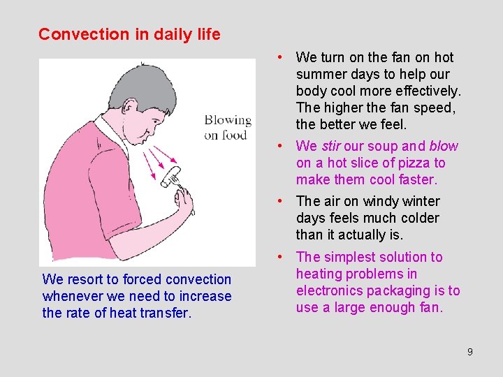 Convection in daily life • We turn on the fan on hot summer days