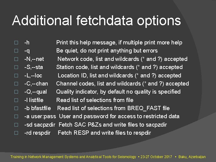 Additional fetchdata options � � � -h Print this help message, if multiple print Additional fetchdata options � � � -h Print this help message, if multiple print