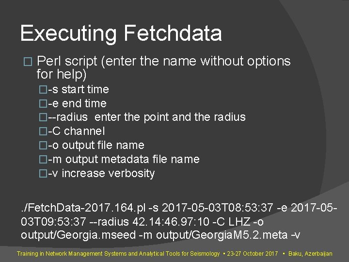 Executing Fetchdata � Perl script (enter the name without options for help) �-s start Executing Fetchdata � Perl script (enter the name without options for help) �-s start