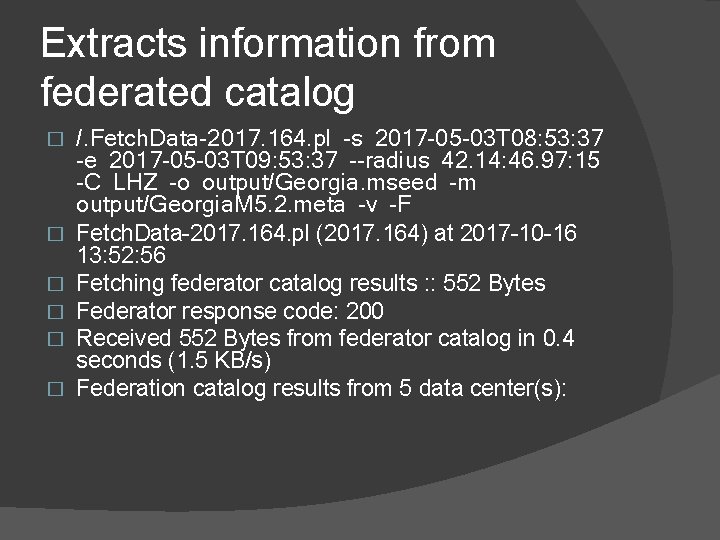 Extracts information from federated catalog � � � /. Fetch. Data-2017. 164. pl -s Extracts information from federated catalog � � � /. Fetch. Data-2017. 164. pl -s