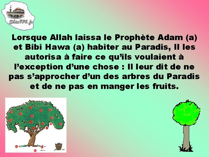 Lorsque Allah laissa le Prophète Adam (a) et Bibi Hawa (a) habiter au Paradis,