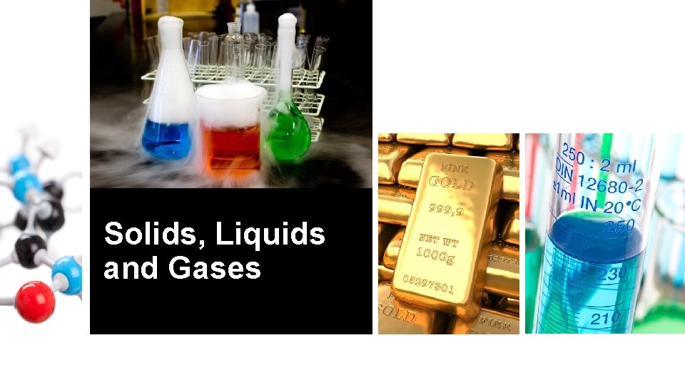 Solids, Liquids and Gases 