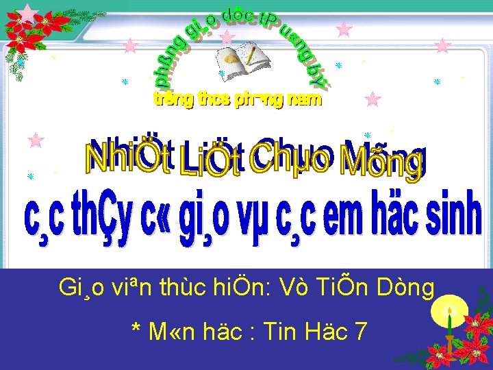 Gi¸o viªn thùc hiÖn: Vò TiÕn Dòng * M «n häc : Tin Häc