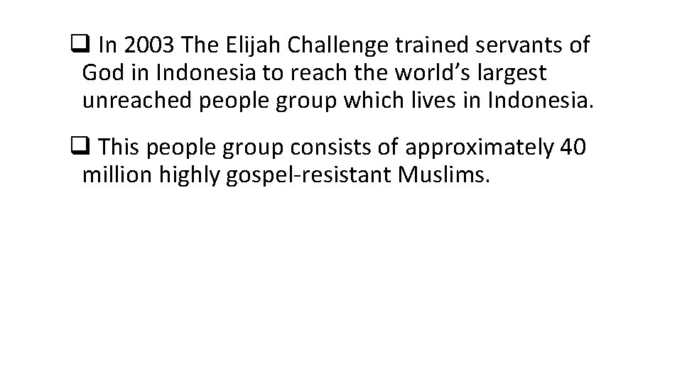 q In 2003 The Elijah Challenge trained servants of God in Indonesia to reach