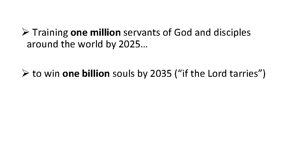 Ø Training one million servants of God and disciples around the world by 2025…