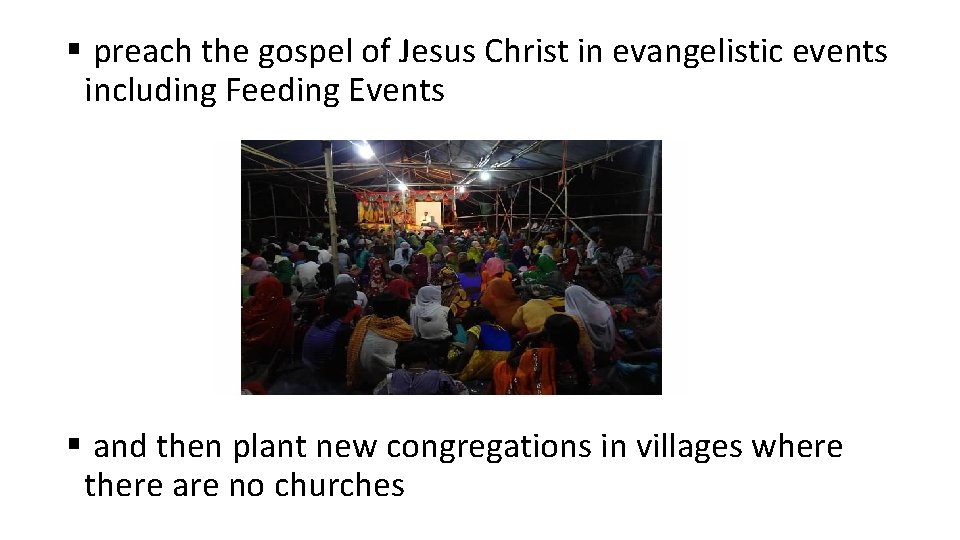 § preach the gospel of Jesus Christ in evangelistic events including Feeding Events §