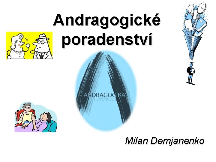 Andragogické poradenství Milan Demjanenko 