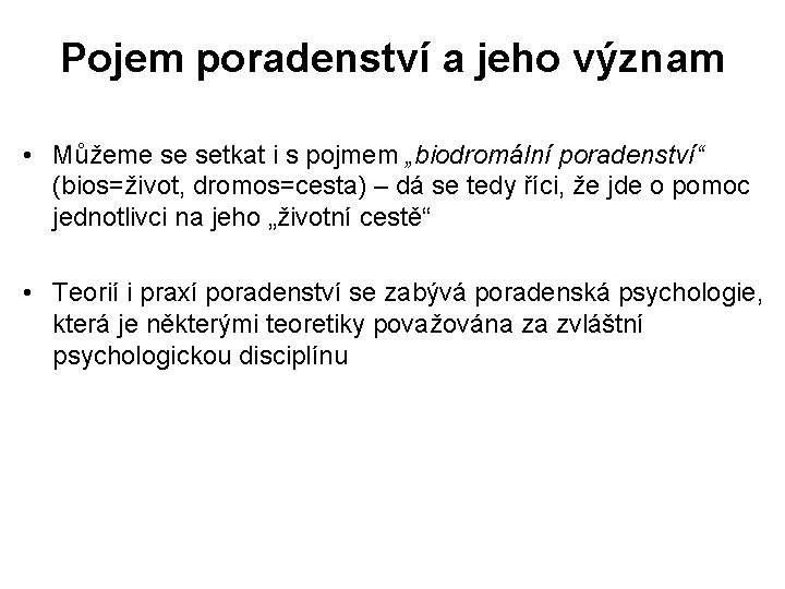 Pojem poradenství a jeho význam • Můžeme se setkat i s pojmem „biodromální poradenství“