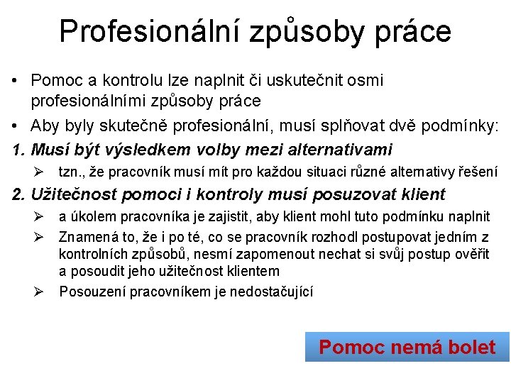 Profesionální způsoby práce • Pomoc a kontrolu lze naplnit či uskutečnit osmi profesionálními způsoby