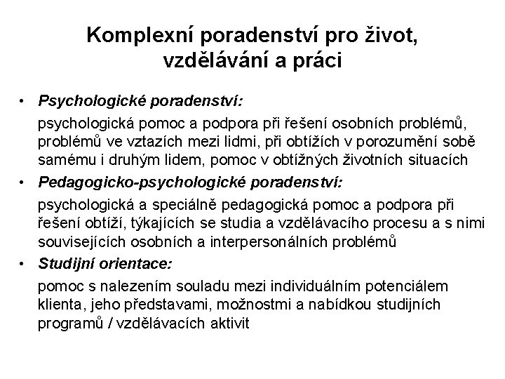 Komplexní poradenství pro život, vzdělávání a práci • Psychologické poradenství: psychologická pomoc a podpora