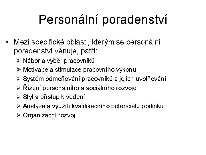 Personální poradenství • Mezi specifické oblasti, kterým se personální poradenství věnuje, patří: Ø Nábor