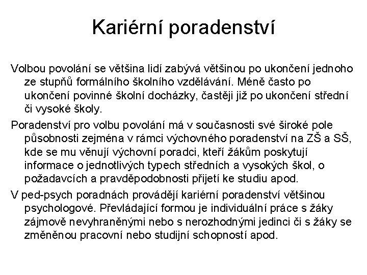 Kariérní poradenství Volbou povolání se většina lidí zabývá většinou po ukončení jednoho ze stupňů