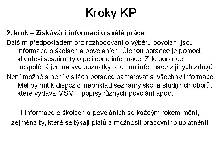 Kroky KP 2. krok – Získávání informací o světě práce Dalším předpokladem pro rozhodování