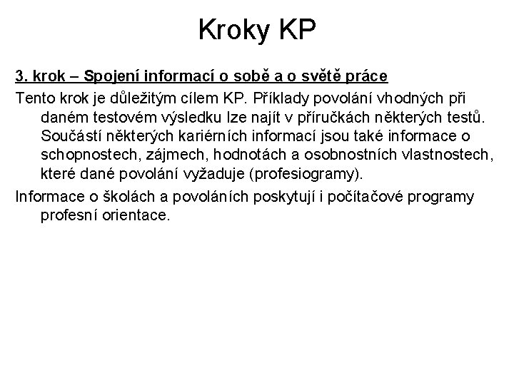 Kroky KP 3. krok – Spojení informací o sobě a o světě práce Tento