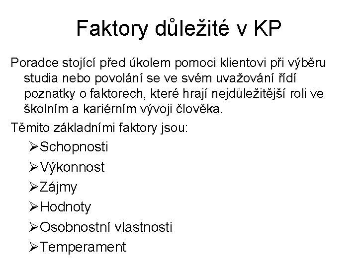 Faktory důležité v KP Poradce stojící před úkolem pomoci klientovi při výběru studia nebo