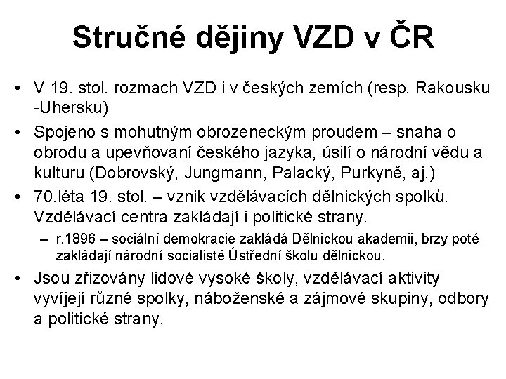 Stručné dějiny VZD v ČR • V 19. stol. rozmach VZD i v českých