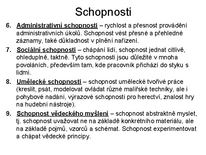 Schopnosti 6. Administrativní schopnosti – rychlost a přesnost provádění administrativních úkolů. Schopnost vést přesné