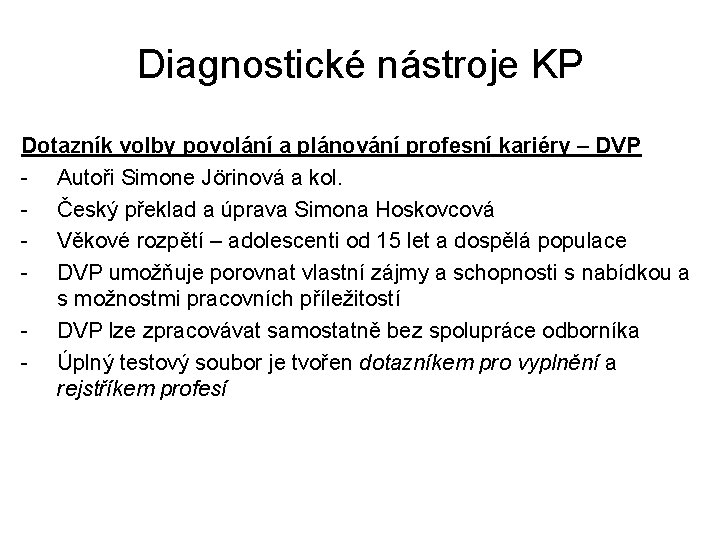 Diagnostické nástroje KP Dotazník volby povolání a plánování profesní kariéry – DVP - Autoři