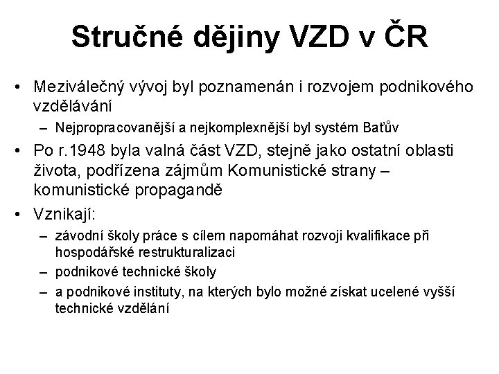 Stručné dějiny VZD v ČR • Meziválečný vývoj byl poznamenán i rozvojem podnikového vzdělávání