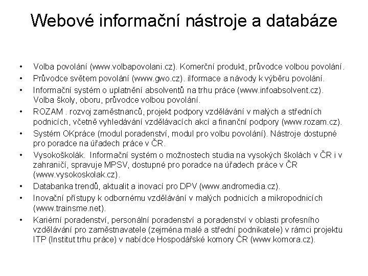 Webové informační nástroje a databáze • • • Volba povolání (www. volbapovolani. cz). Komerční