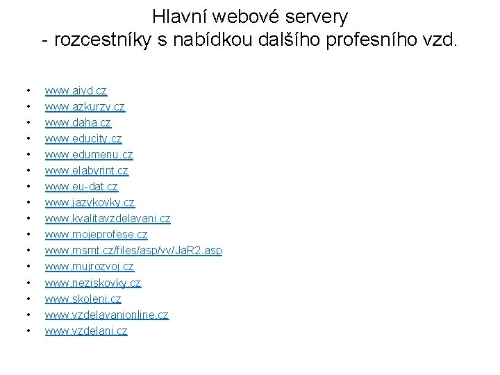 Hlavní webové servery - rozcestníky s nabídkou dalšího profesního vzd. • • • •