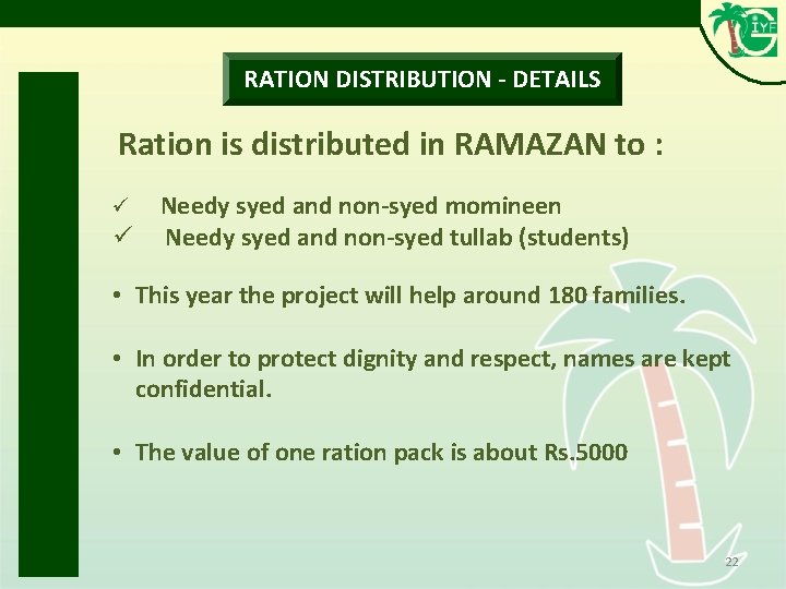 RATION DISTRIBUTION - DETAILS Ration is distributed in RAMAZAN to : ü Needy syed RATION DISTRIBUTION - DETAILS Ration is distributed in RAMAZAN to : ü Needy syed