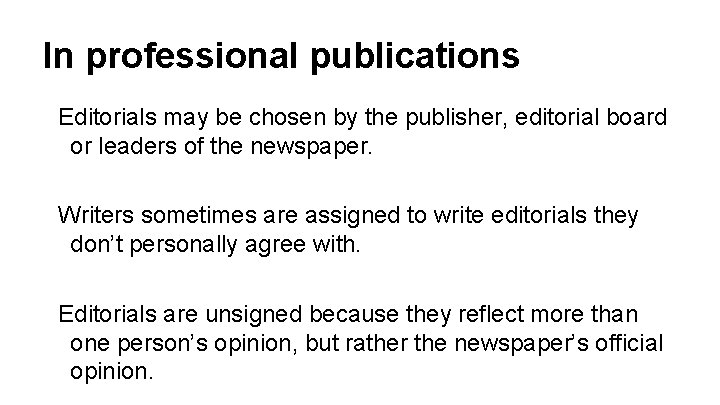 In professional publications Editorials may be chosen by the publisher, editorial board or leaders