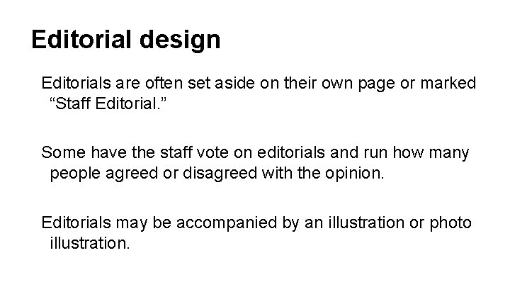 Editorial design Editorials are often set aside on their own page or marked “Staff