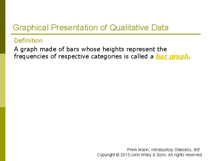 Graphical Presentation of Qualitative Data Definition A graph made of bars whose heights represent Graphical Presentation of Qualitative Data Definition A graph made of bars whose heights represent