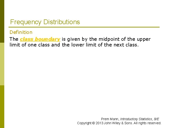 Frequency Distributions Definition The class boundary is given by the midpoint of the upper Frequency Distributions Definition The class boundary is given by the midpoint of the upper
