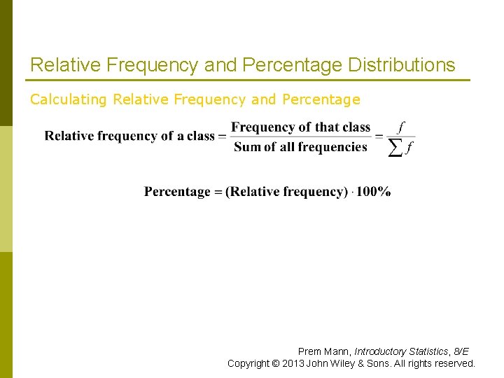 Relative Frequency and Percentage Distributions Calculating Relative Frequency and Percentage Prem Mann, Introductory Statistics, Relative Frequency and Percentage Distributions Calculating Relative Frequency and Percentage Prem Mann, Introductory Statistics,