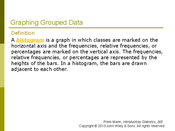 Graphing Grouped Data Definition A histogram is a graph in which classes are marked Graphing Grouped Data Definition A histogram is a graph in which classes are marked