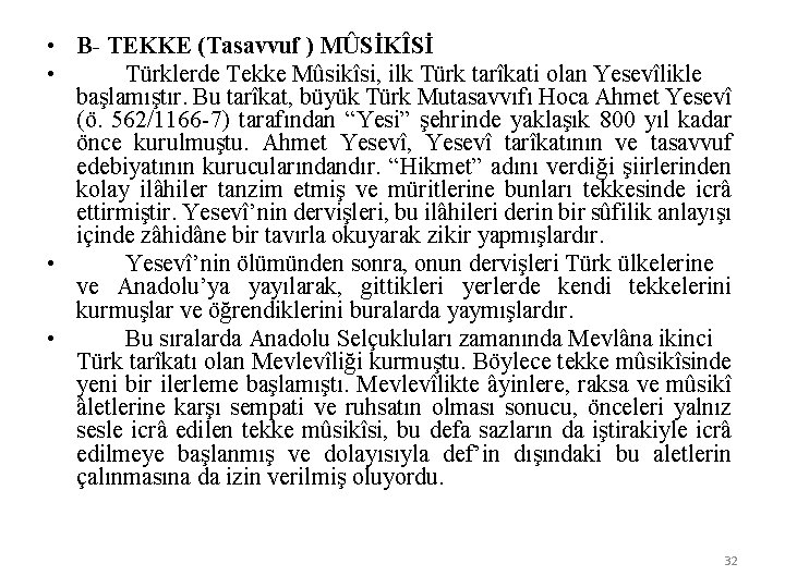  • B- TEKKE (Tasavvuf ) MÛSİKÎSİ • Türklerde Tekke Mûsikîsi, ilk Türk tarîkati