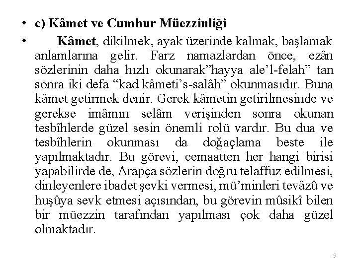  • c) Kâmet ve Cumhur Müezzinliği • Kâmet, dikilmek, ayak üzerinde kalmak, başlamak