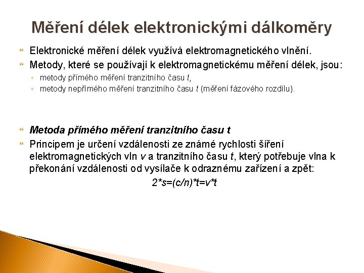 Měření délek elektronickými dálkoměry Elektronické měření délek využívá elektromagnetického vlnění. Metody, které se používají