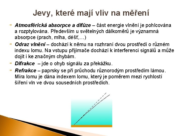 Jevy, které mají vliv na měření Atmosférická absorpce a difúze – část energie vlnění