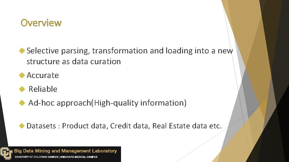  Selective parsing, transformation and loading into a new structure as data curation Accurate
