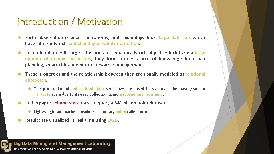  Earth observation sciences, astronomy, and seismology have large data sets which have inherently