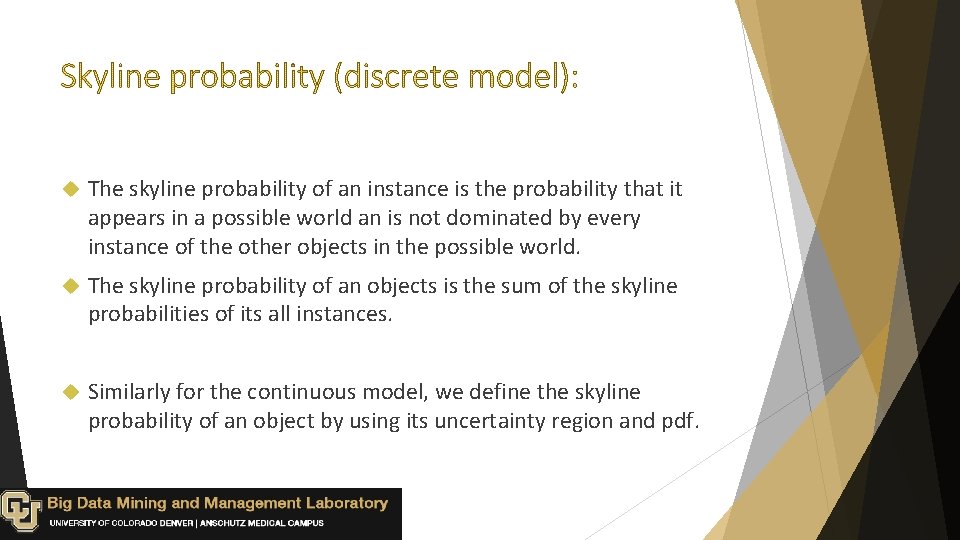  The skyline probability of an instance is the probability that it appears in