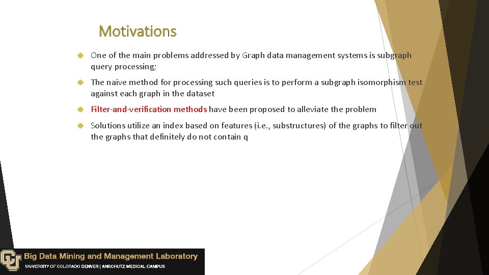  One of the main problems addressed by Graph data management systems is subgraph