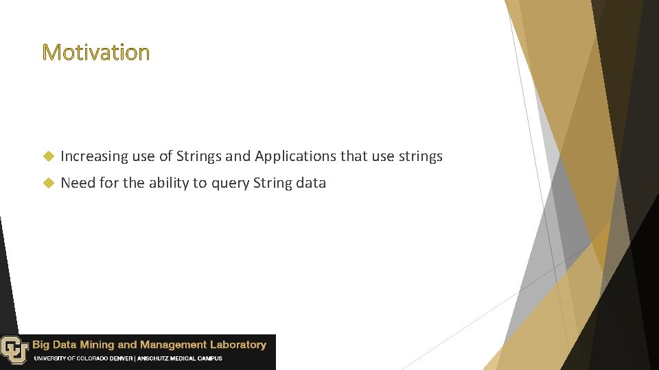  Increasing use of Strings and Applications that use strings Need for the ability