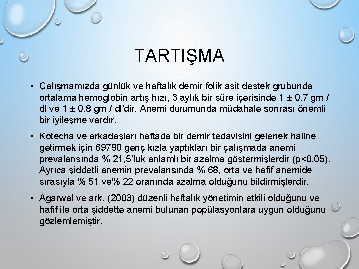 TARTIŞMA • Çalışmamızda günlük ve haftalık demir folik asit destek grubunda ortalama hemoglobin artış