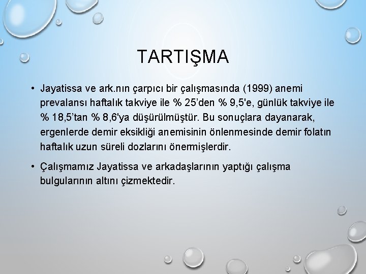 TARTIŞMA • Jayatissa ve ark. nın çarpıcı bir çalışmasında (1999) anemi prevalansı haftalık takviye