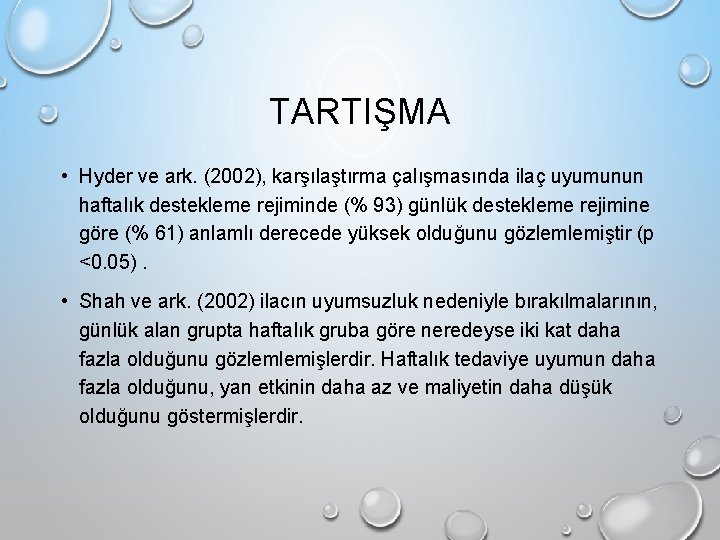 TARTIŞMA • Hyder ve ark. (2002), karşılaştırma çalışmasında ilaç uyumunun haftalık destekleme rejiminde (%