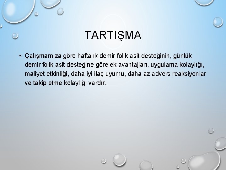 TARTIŞMA • Çalışmamıza göre haftalık demir folik asit desteğinin, günlük demir folik asit desteğine