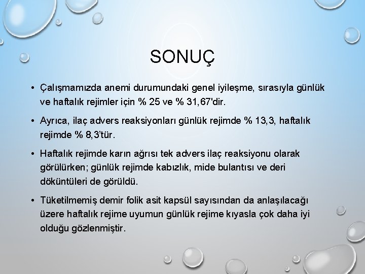 SONUÇ • Çalışmamızda anemi durumundaki genel iyileşme, sırasıyla günlük ve haftalık rejimler için %