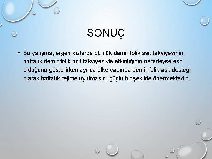 SONUÇ • Bu çalışma, ergen kızlarda günlük demir folik asit takviyesinin, haftalık demir folik